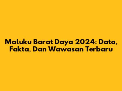 Maluku Barat Daya 2024: Data, Fakta, Dan Wawasan Terbaru
