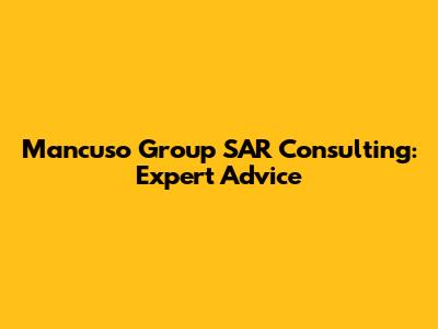 Mancuso Group SAR Consulting: Expert Advice