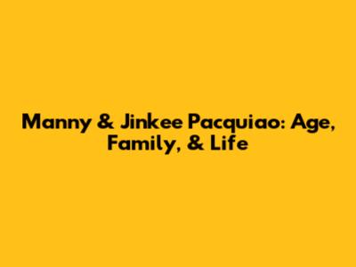 Manny & Jinkee Pacquiao: Age, Family, & Life