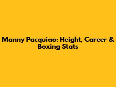 Manny Pacquiao: Height, Career & Boxing Stats