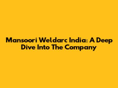 Mansoori Weldarc India: A Deep Dive Into The Company
