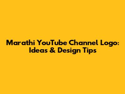 Marathi YouTube Channel Logo: Ideas & Design Tips