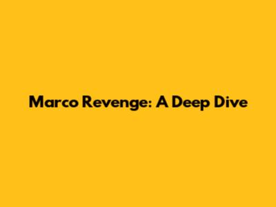 Marco Revenge: A Deep Dive