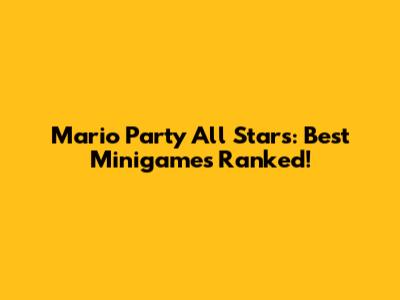Mario Party All Stars: Best Minigames Ranked!
