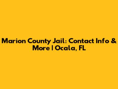 Marion County Jail: Contact Info & More | Ocala, FL