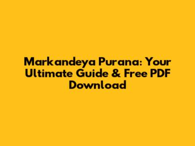 Markandeya Purana: Your Ultimate Guide & Free PDF Download