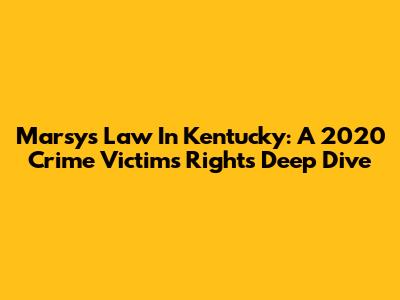 Marsy's Law In Kentucky: A 2020 Crime Victims' Rights Deep Dive