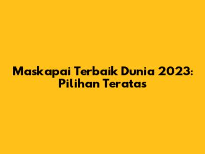 Maskapai Terbaik Dunia 2023: Pilihan Teratas
