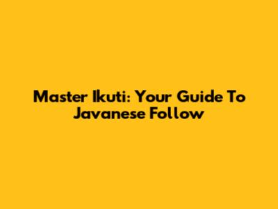 Master 'Ikuti': Your Guide To Javanese 'Follow'