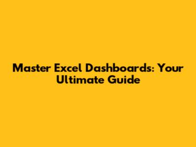 Master Excel Dashboards: Your Ultimate Guide