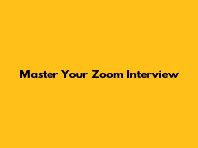 Master Your Zoom Interview