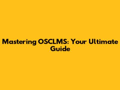 Mastering OSCLMS: Your Ultimate Guide