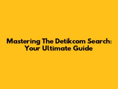 Mastering The Detikcom Search: Your Ultimate Guide