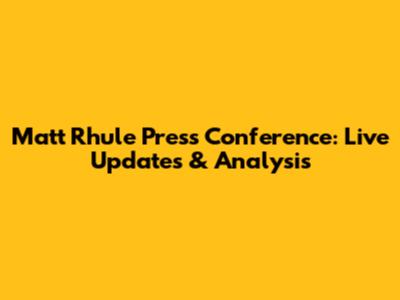 Matt Rhule Press Conference: Live Updates & Analysis