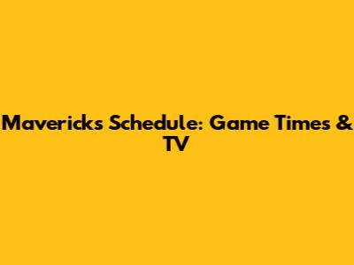 Mavericks Schedule: Game Times & TV