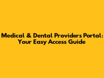 Medical & Dental Providers Portal: Your Easy Access Guide