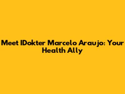 Meet IDokter Marcelo Araujo: Your Health Ally