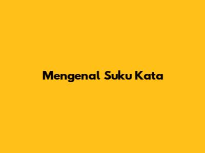 Mengenal Suku Kata