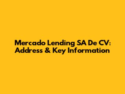 Mercado Lending SA De CV: Address & Key Information
