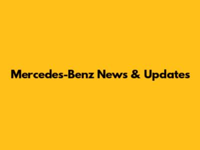 Mercedes-Benz News & Updates