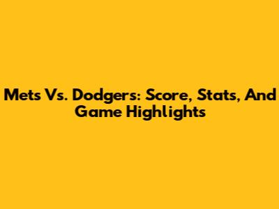 Mets Vs. Dodgers: Score, Stats, And Game Highlights
