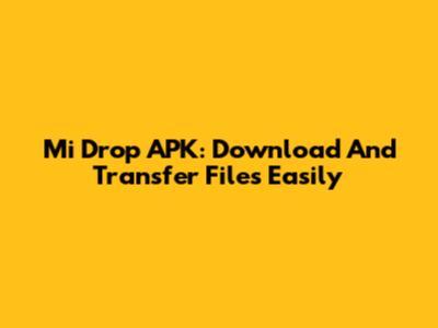Mi Drop APK: Download And Transfer Files Easily