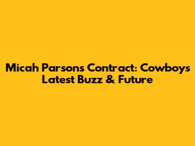 Micah Parsons Contract: Cowboys' Latest Buzz & Future