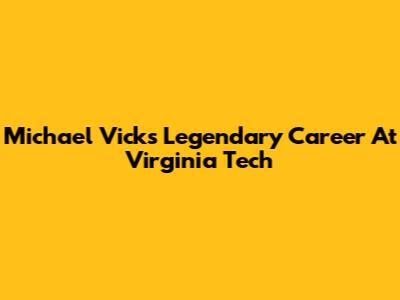 Michael Vick's Legendary Career At Virginia Tech