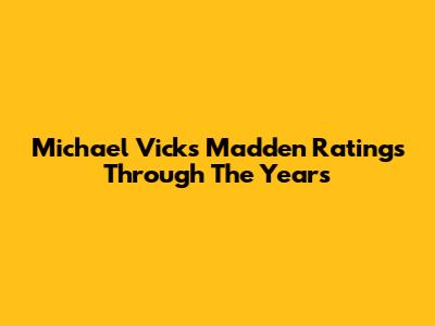 Michael Vick's Madden Ratings Through The Years