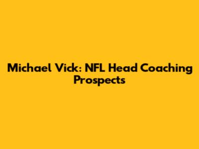 Michael Vick: NFL Head Coaching Prospects
