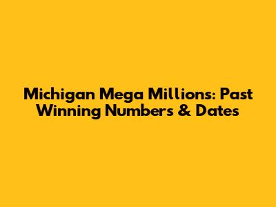 Michigan Mega Millions: Past Winning Numbers & Dates