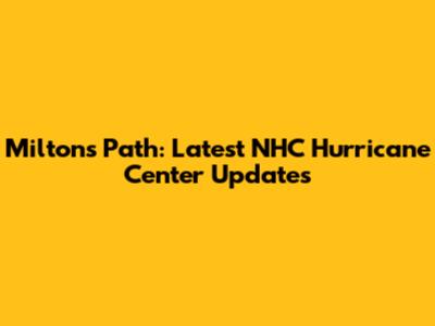 Milton's Path: Latest NHC Hurricane Center Updates