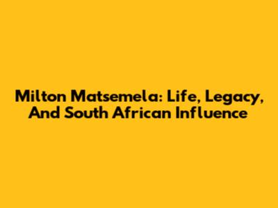 Milton Matsemela: Life, Legacy, And South African Influence