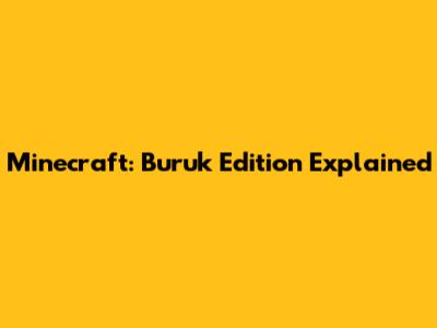 Minecraft: Buruk Edition Explained