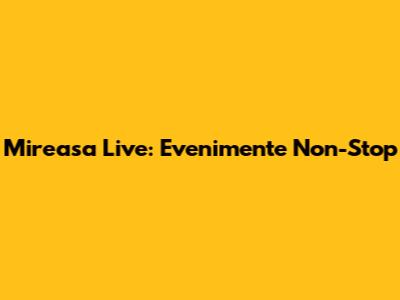 Mireasa Live: Evenimente Non-Stop