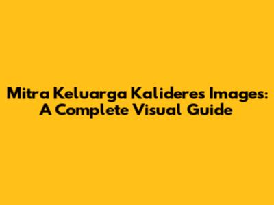 Mitra Keluarga Kalideres Images: A Complete Visual Guide