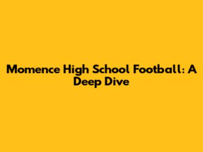 Momence High School Football: A Deep Dive