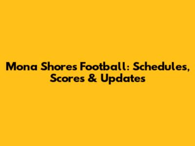 Mona Shores Football: Schedules, Scores & Updates