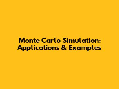 Monte Carlo Simulation: Applications & Examples