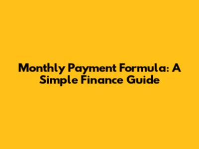 Monthly Payment Formula: A Simple Finance Guide