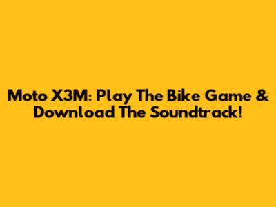 Moto X3M: Play The Bike Game & Download The Soundtrack!