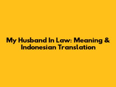 My Husband In Law: Meaning & Indonesian Translation