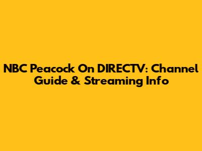 NBC Peacock On DIRECTV: Channel Guide & Streaming Info