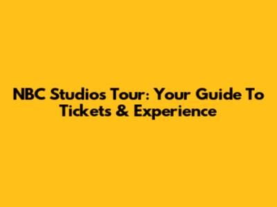 NBC Studios Tour: Your Guide To Tickets & Experience