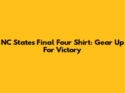 NC State's Final Four Shirt: Gear Up For Victory