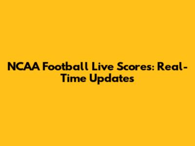 NCAA Football Live Scores: Real-Time Updates