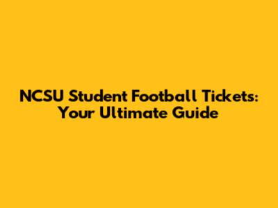 NCSU Student Football Tickets: Your Ultimate Guide