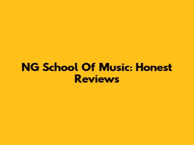 NG School Of Music: Honest Reviews