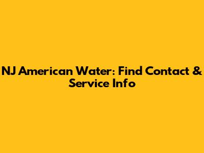 NJ American Water: Find Contact & Service Info