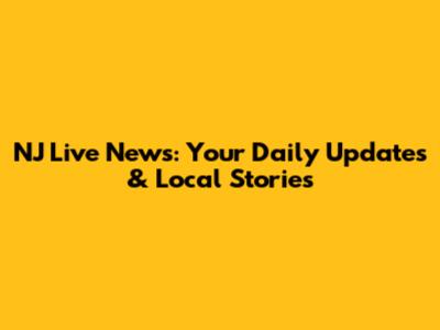 NJ Live News: Your Daily Updates & Local Stories